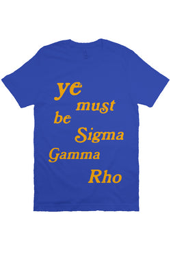 "Ye Must Be" SGRho